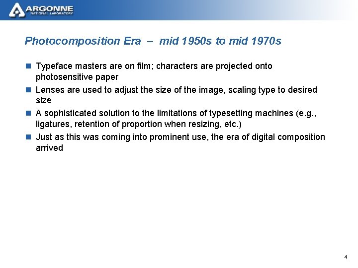 Photocomposition Era – mid 1950 s to mid 1970 s n Typeface masters are