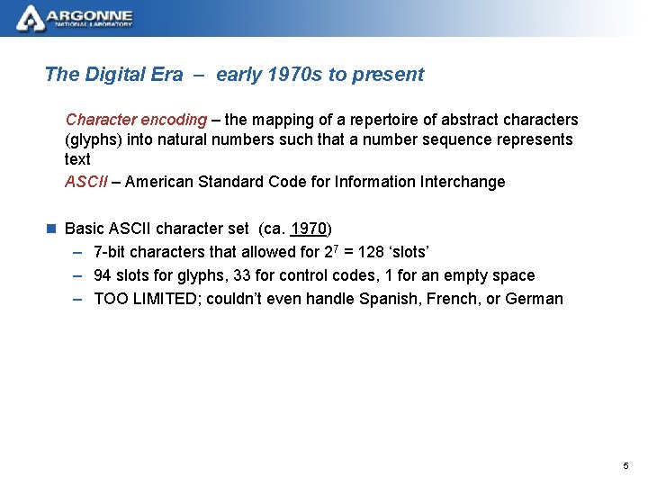 The Digital Era – early 1970 s to present Character encoding – the mapping