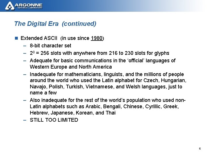 The Digital Era (continued) n Extended ASCII (in use since 1980) – 8 -bit