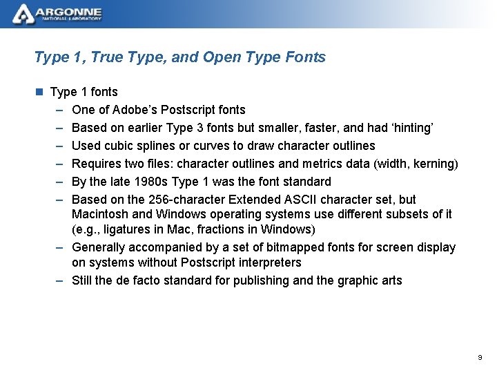 Type 1, True Type, and Open Type Fonts n Type 1 fonts – One
