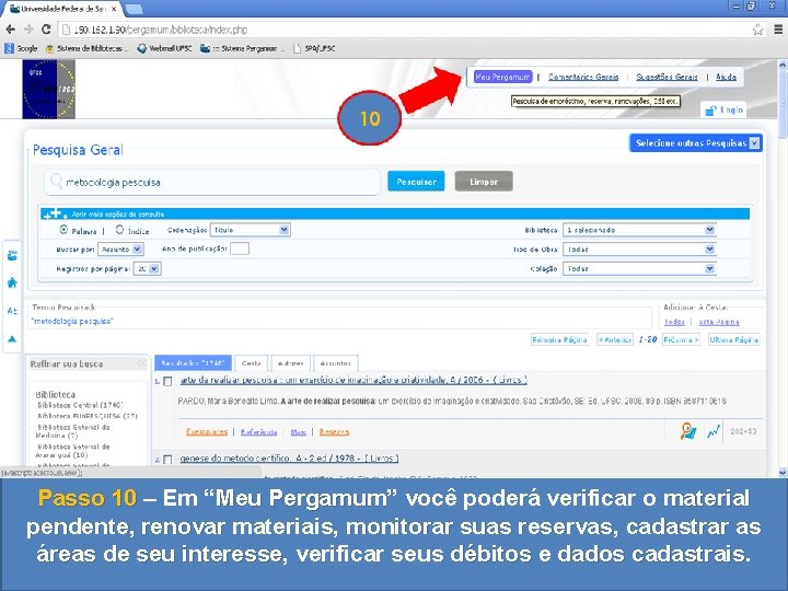 Passo 10 – Em “Meu Pergamum” Pergamum você poderá verificar o material pendente, pendente