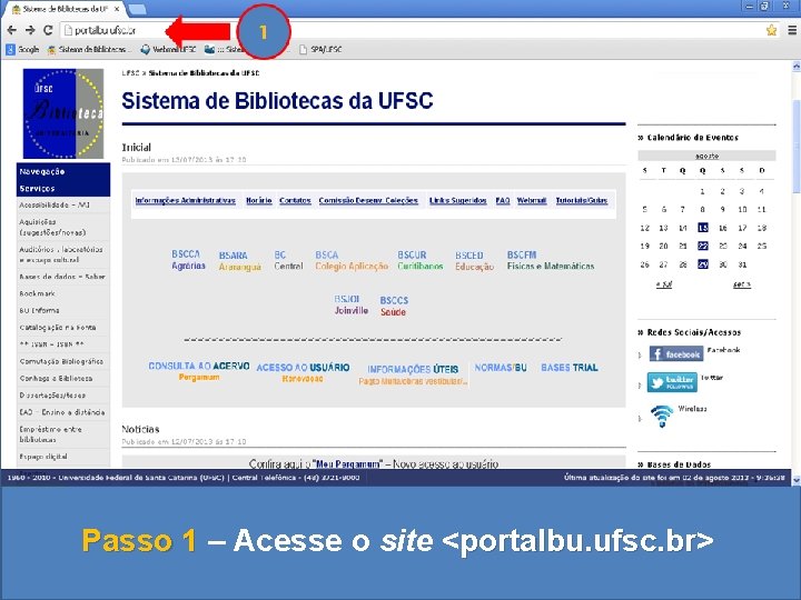 Passo 1 – Acesse o site <portalbu. ufsc. br> portalbu. ufsc. br 