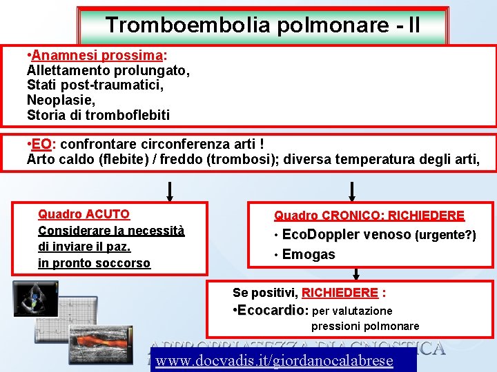 Tromboembolia polmonare - II • Anamnesi prossima: Allettamento prolungato, Stati post-traumatici, Neoplasie, Storia di