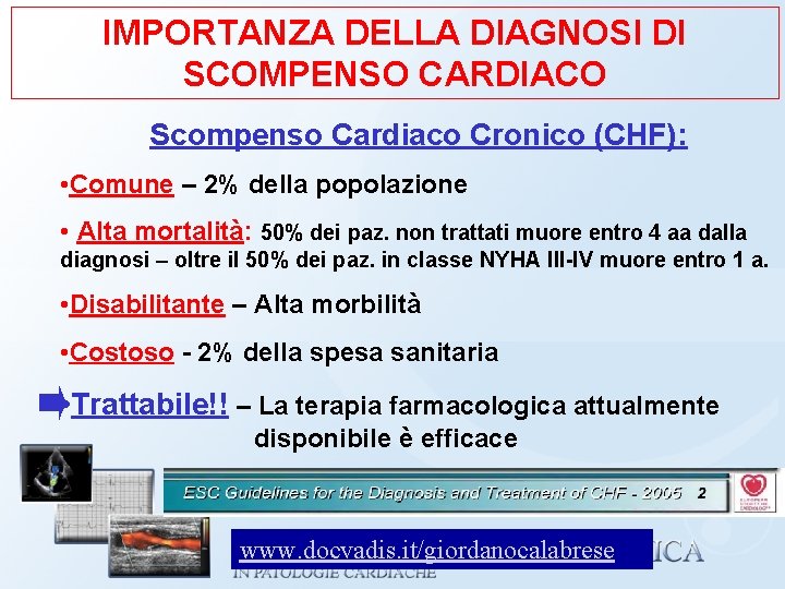 IMPORTANZA DELLA DIAGNOSI DI SCOMPENSO CARDIACO Scompenso Cardiaco Cronico (CHF): • Comune – 2%