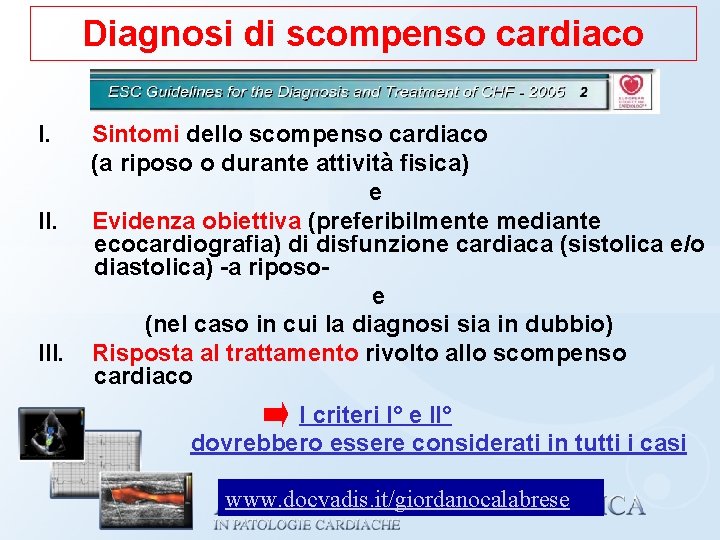 Diagnosi di scompenso cardiaco I. Il. III. Sintomi dello scompenso cardiaco (a riposo o