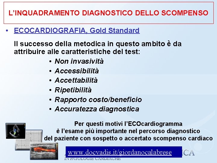 L’INQUADRAMENTO DIAGNOSTICO DELLO SCOMPENSO • ECOCARDIOGRAFIA, Gold Standard Il successo della metodica in questo