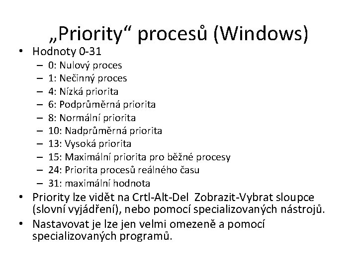 „Priority“ procesů (Windows) • Hodnoty 0 -31 – – – – – 0: Nulový