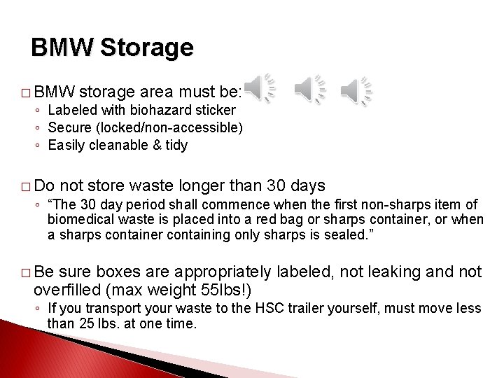 BMW Storage � BMW storage area must be: ◦ Labeled with biohazard sticker ◦