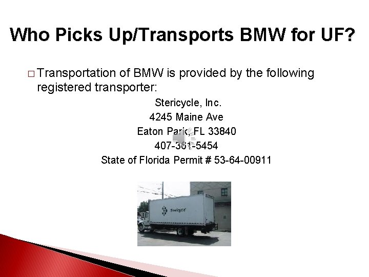 Who Picks Up/Transports BMW for UF? � Transportation of BMW is provided by the