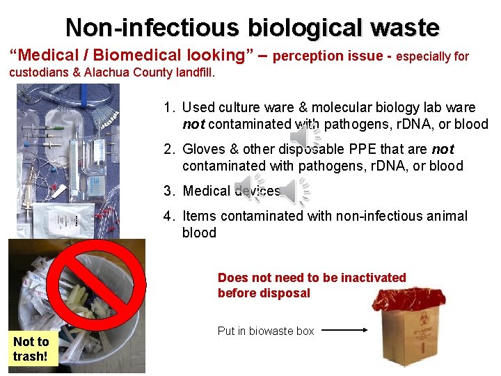 Non-infectious biological waste “Medical / Biomedical looking” – perception issue - especially for custodians