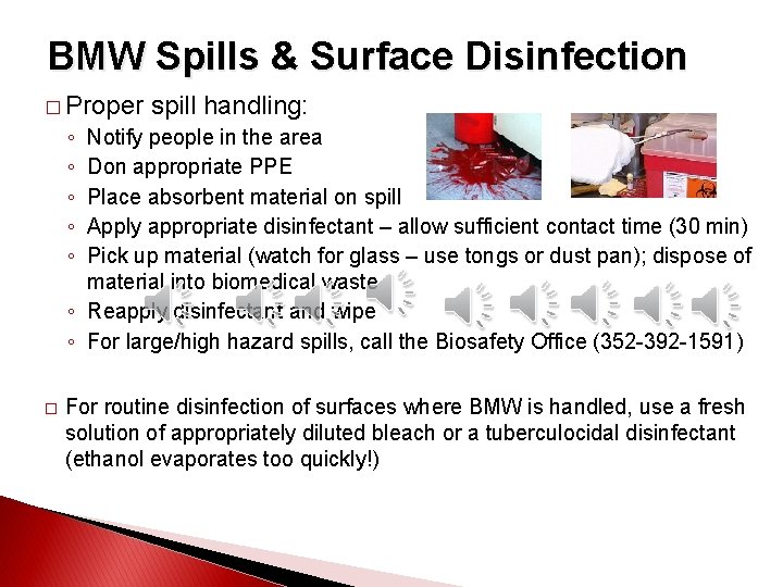 BMW Spills & Surface Disinfection � Proper spill handling: ◦ ◦ ◦ Notify people