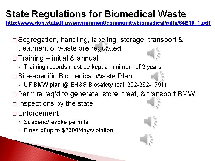 State Regulations for Biomedical Waste http: //www. doh. state. fl. us/environment/community/biomedical/pdfs/64 E 16_1. pdf