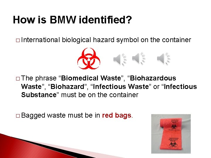 How is BMW identified? � International biological hazard symbol on the container � The