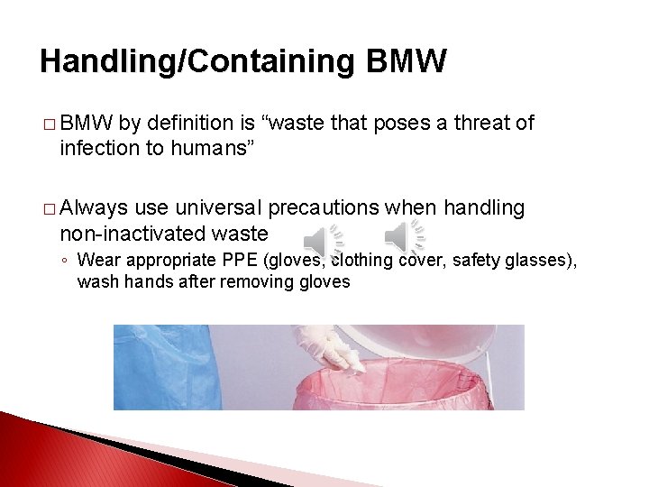 Handling/Containing BMW � BMW by definition is “waste that poses a threat of infection