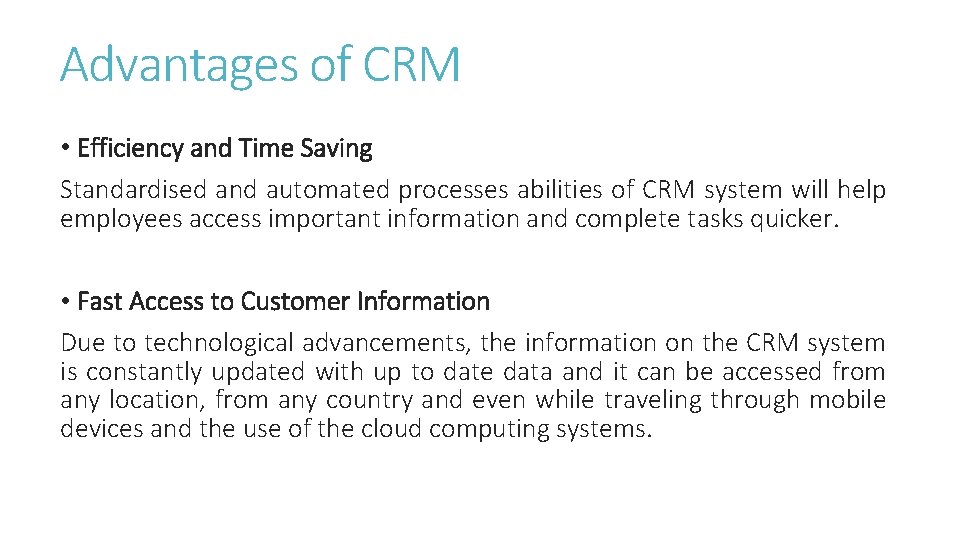 Advantages of CRM • Efficiency and Time Saving Standardised and automated processes abilities of