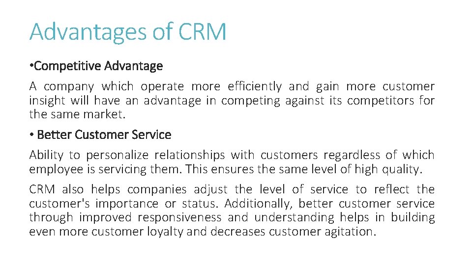 Advantages of CRM • Competitive Advantage A company which operate more efficiently and gain