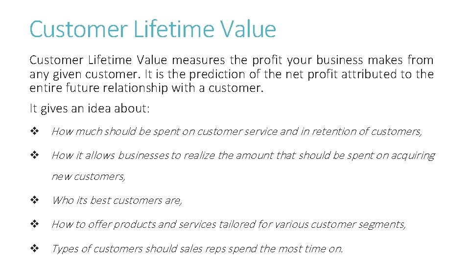 Customer Lifetime Value measures the profit your business makes from any given customer. It