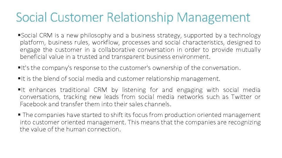 Social Customer Relationship Management §Social CRM is a new philosophy and a business strategy,