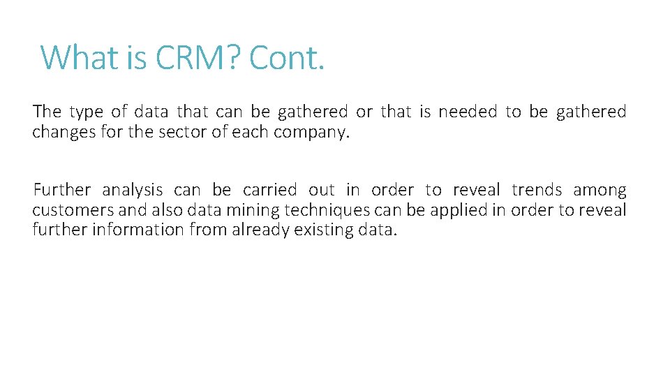 What is CRM? Cont. The type of data that can be gathered or that