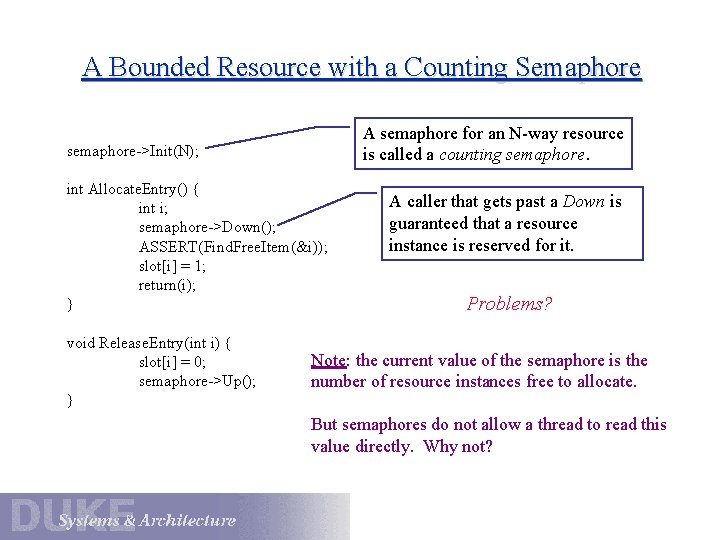 A Bounded Resource with a Counting Semaphore A semaphore for an N-way resource is A Bounded Resource with a Counting Semaphore A semaphore for an N-way resource is