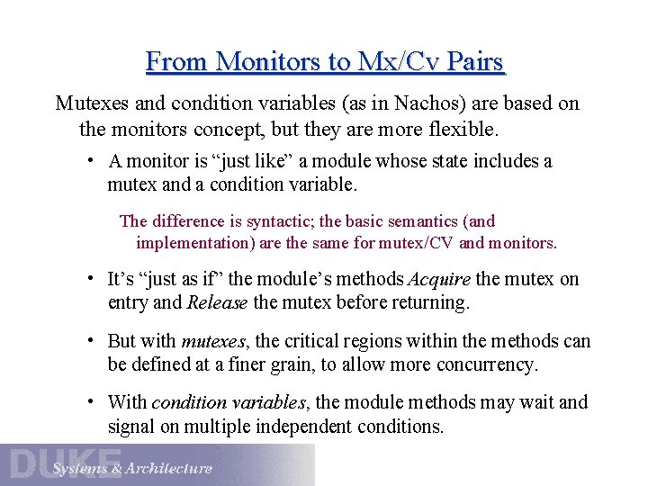 From Monitors to Mx/Cv Pairs Mutexes and condition variables (as in Nachos) are based