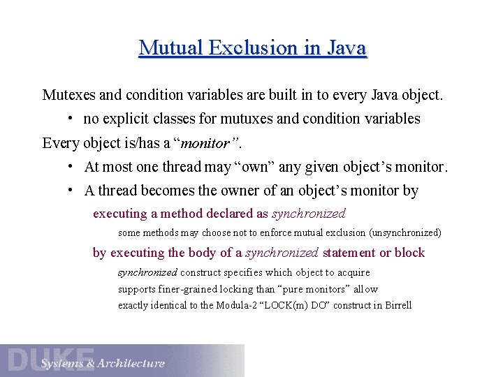 Mutual Exclusion in Java Mutexes and condition variables are built in to every Java