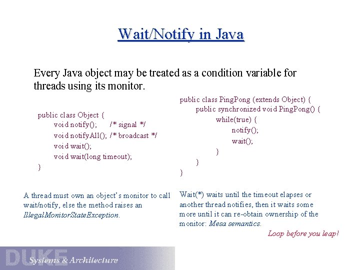 Wait/Notify in Java Every Java object may be treated as a condition variable for