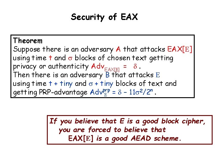 Security of EAX Theorem Suppose there is an adversary A that attacks EAX[E] using