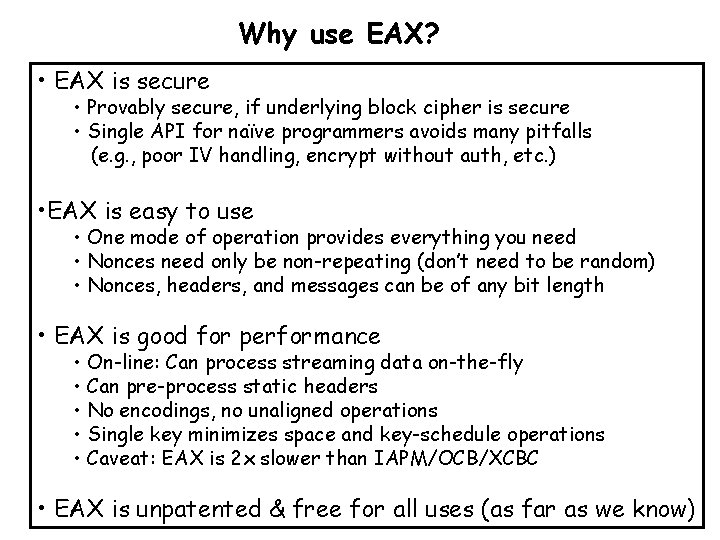 Why use EAX? • EAX is secure • Provably secure, if underlying block cipher