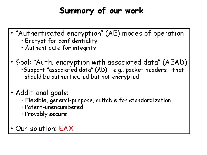Summary of our work • “Authenticated encryption” (AE) modes of operation • Encrypt for