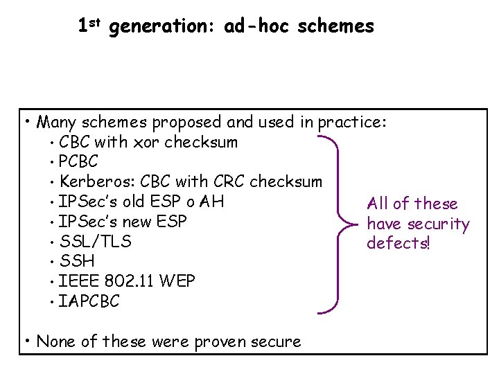 1 st generation: ad-hoc schemes • Many schemes proposed and used in practice: •