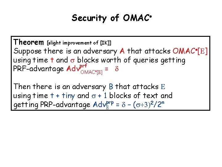 Security of OMAC Theorem [slight improvement of [IK]] Suppose there is an adversary A