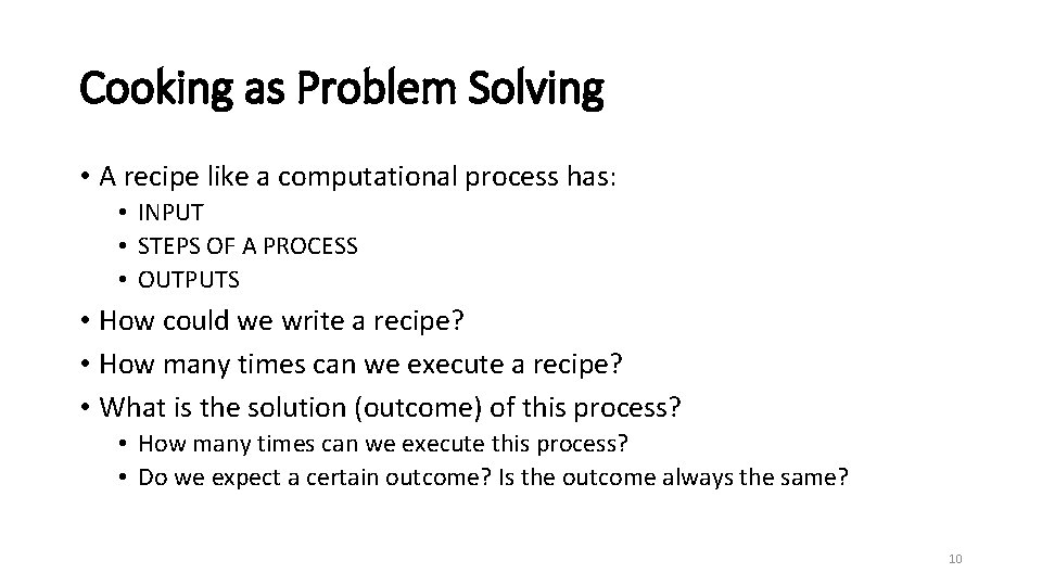 Cooking as Problem Solving • A recipe like a computational process has: • INPUT