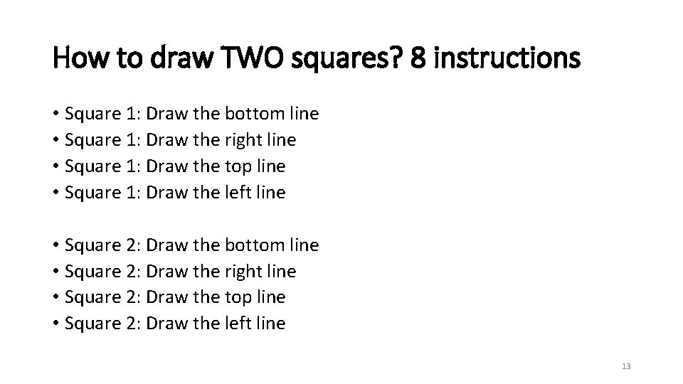 How to draw TWO squares? 8 instructions • Square 1: Draw the bottom line