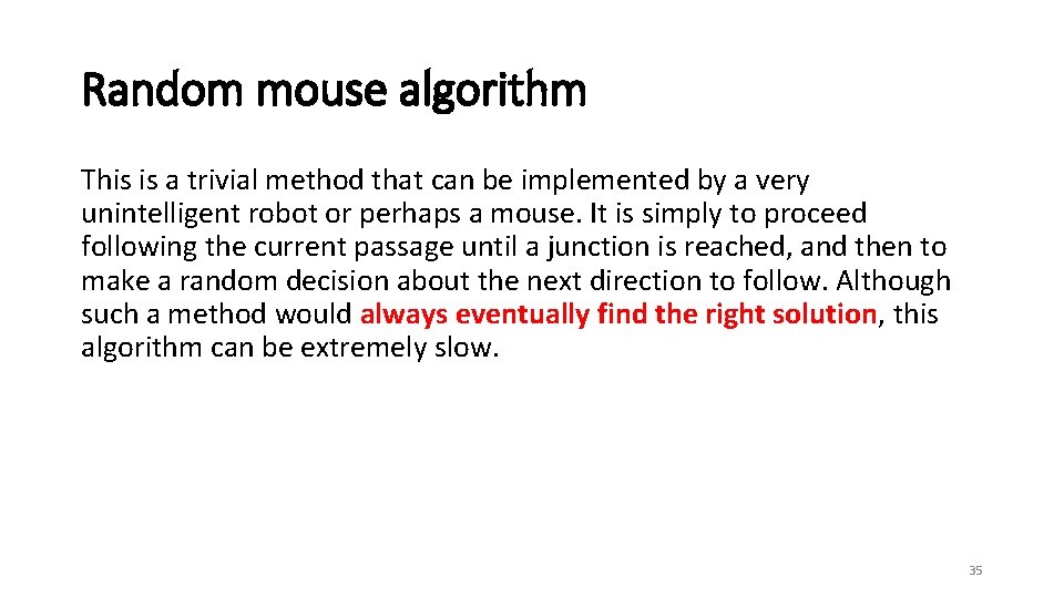 Random mouse algorithm This is a trivial method that can be implemented by a