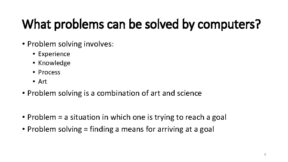 What problems can be solved by computers? • Problem solving involves: • • Experience