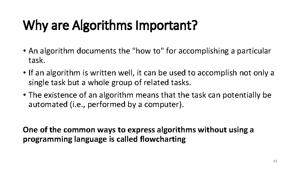 Why are Algorithms Important? • An algorithm documents the "how to" for accomplishing a