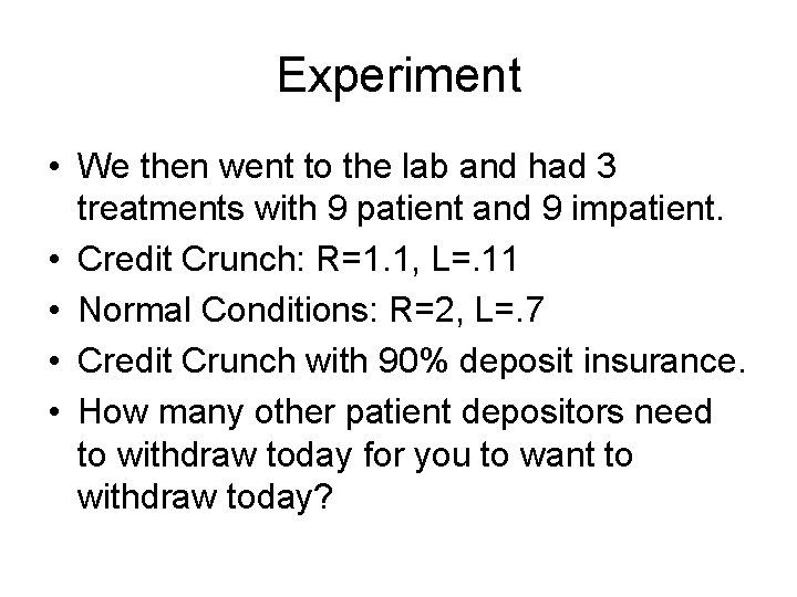 Experiment • We then went to the lab and had 3 treatments with 9