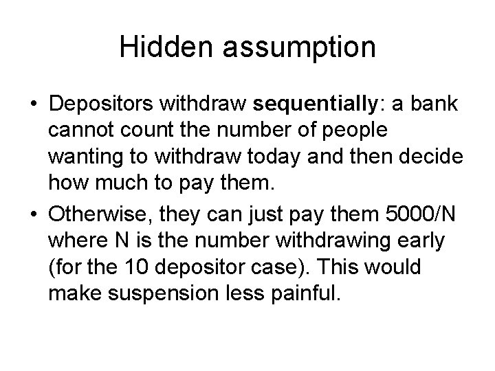 Hidden assumption • Depositors withdraw sequentially: a bank cannot count the number of people