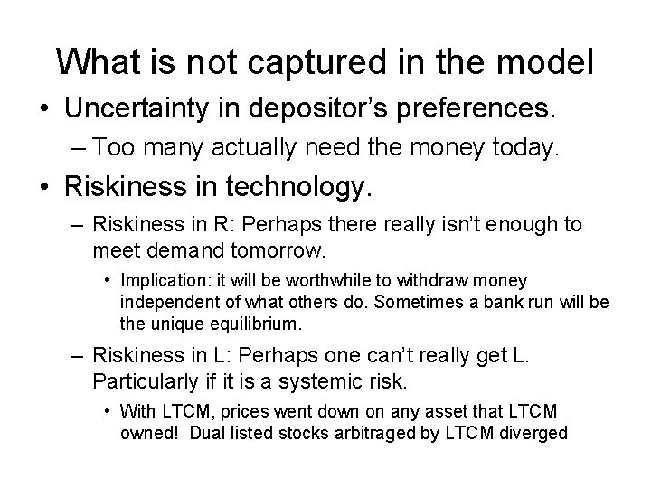 What is not captured in the model • Uncertainty in depositor’s preferences. – Too