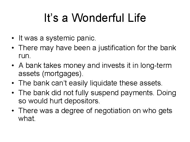 It’s a Wonderful Life • It was a systemic panic. • There may have