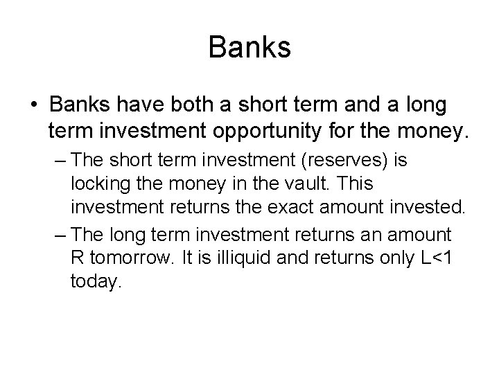 Banks • Banks have both a short term and a long term investment opportunity