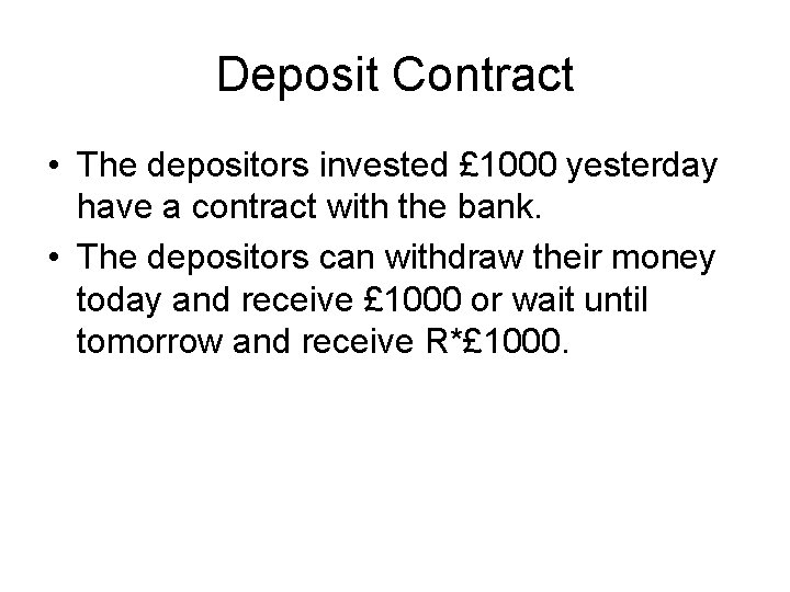 Deposit Contract • The depositors invested £ 1000 yesterday have a contract with the