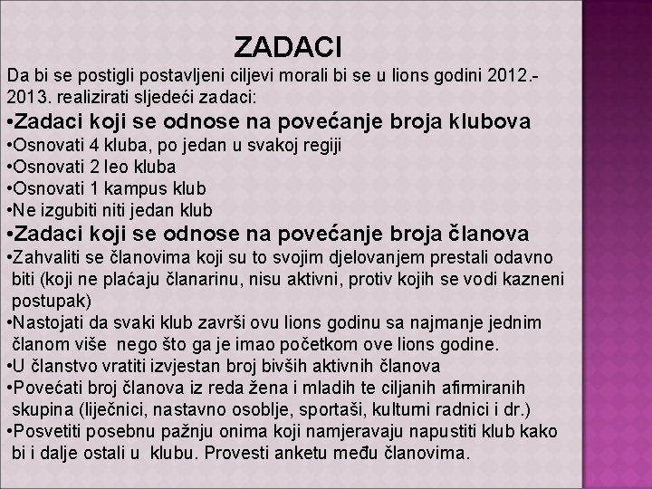 ZADACI Da bi se postigli postavljeni ciljevi morali bi se u lions godini 2012.