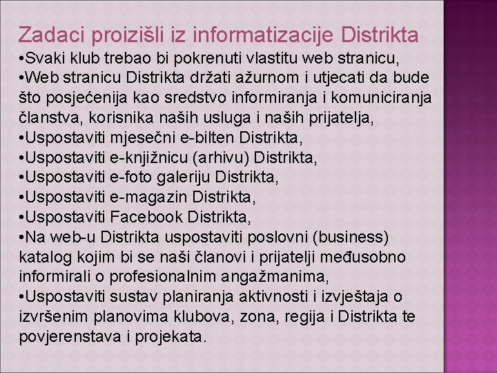 Zadaci proizišli iz informatizacije Distrikta • Svaki klub trebao bi pokrenuti vlastitu web stranicu,