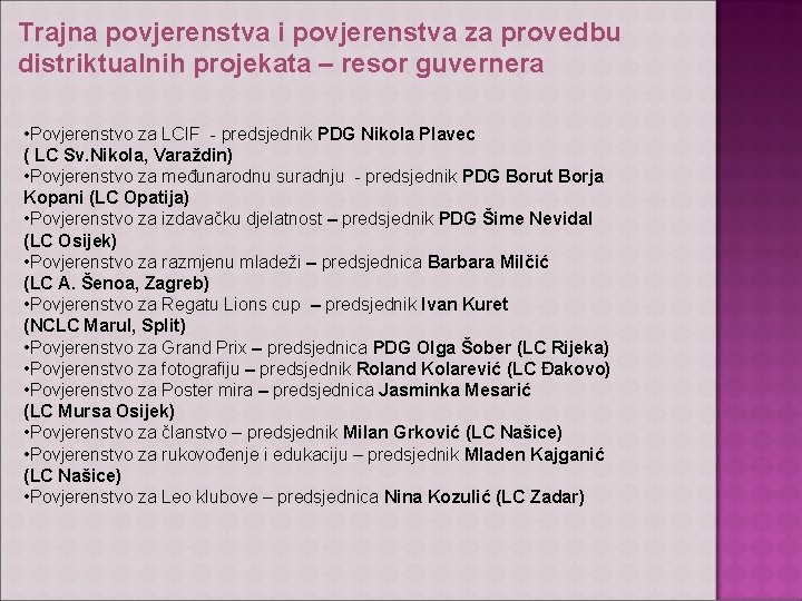 Trajna povjerenstva i povjerenstva za provedbu distriktualnih projekata – resor guvernera • Povjerenstvo za