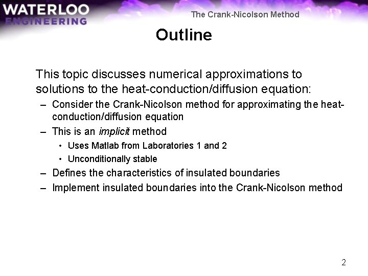 The Crank-Nicolson Method Outline This topic discusses numerical approximations to solutions to the heat-conduction/diffusion