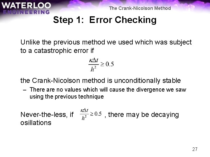 The Crank-Nicolson Method Step 1: Error Checking Unlike the previous method we used which