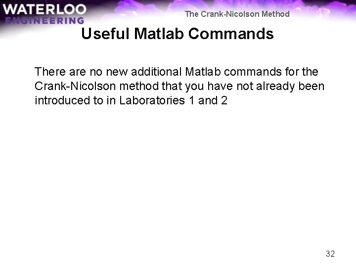 The Crank-Nicolson Method Useful Matlab Commands There are no new additional Matlab commands for
