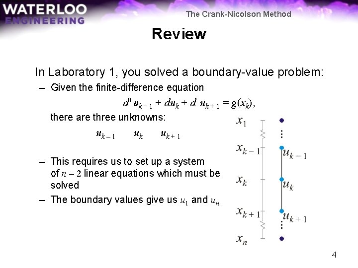 The Crank-Nicolson Method Review In Laboratory 1, you solved a boundary-value problem: – Given